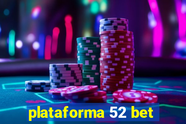 plataforma 52 bet